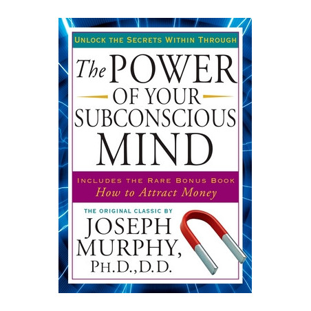 The Power of Your Subconscious Mind: Unlock the Secrets Within