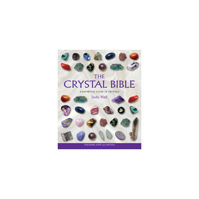 The Crystal Bible: A Definitive Guide to Crystals