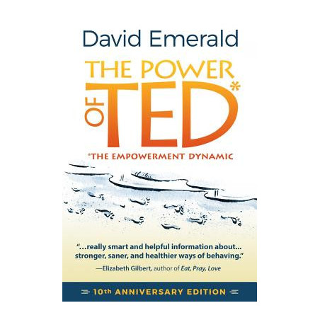 The Power of Ted* (*The Empowerment Dynamic): 10th Anniversary Edition