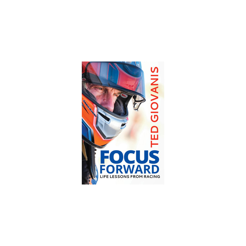 Focus Forward: Life Lessons from Racing