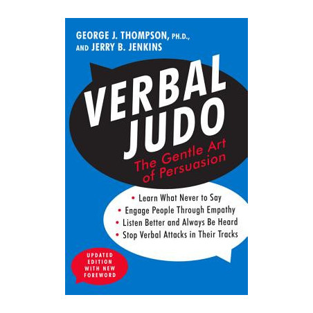 Verbal Judo: The Gentle Art of Persuasion