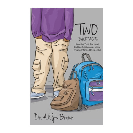 Two Backpacks: Learning Their Story and Building Relationships with a Trauma Informed Perspective