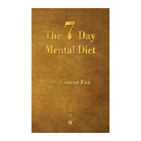 The Seven Day Mental Diet: How to Change Your Life in a Week