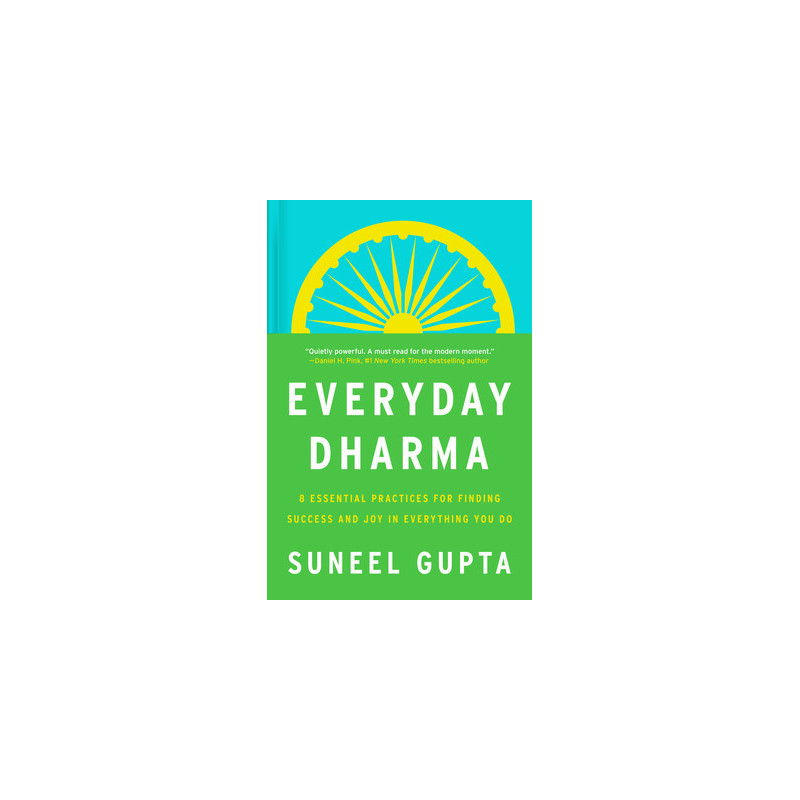 Everyday Dharma: 8 Essential Practices for Finding Success and Joy in Everything You Do