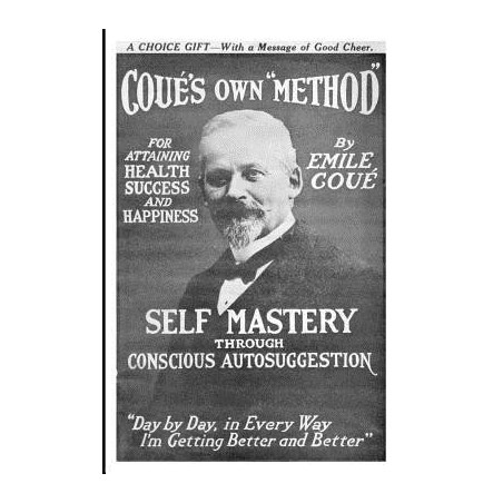 Self Mastery Through Conscious Autosuggestion