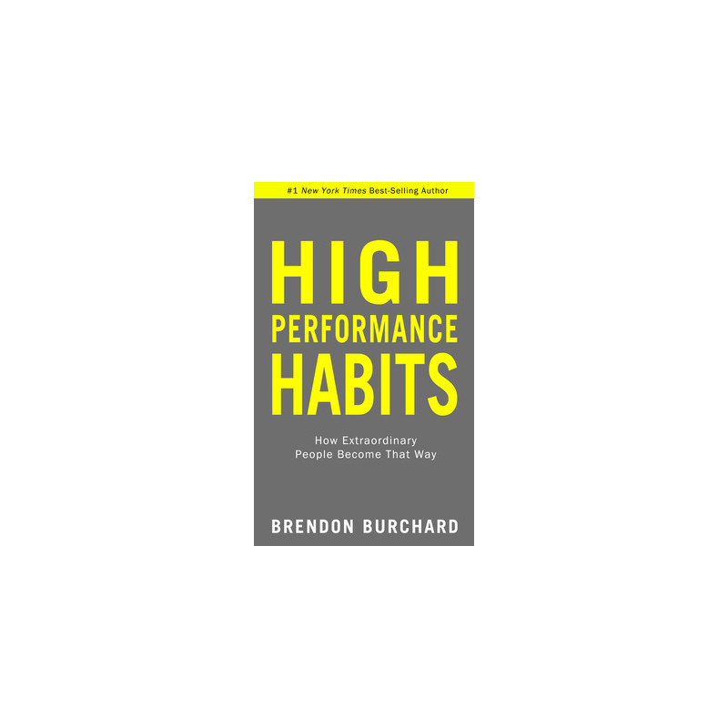 High Performance Habits: How Extraordinary People Become That Way