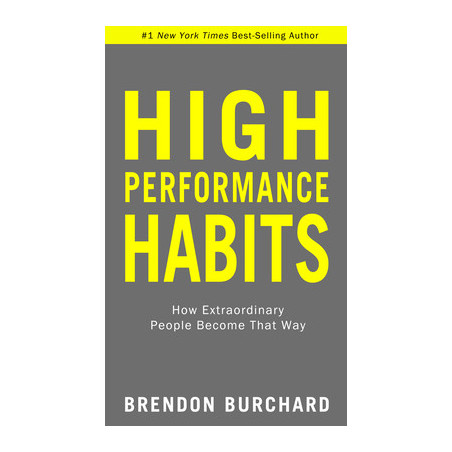 High Performance Habits: How Extraordinary People Become That Way