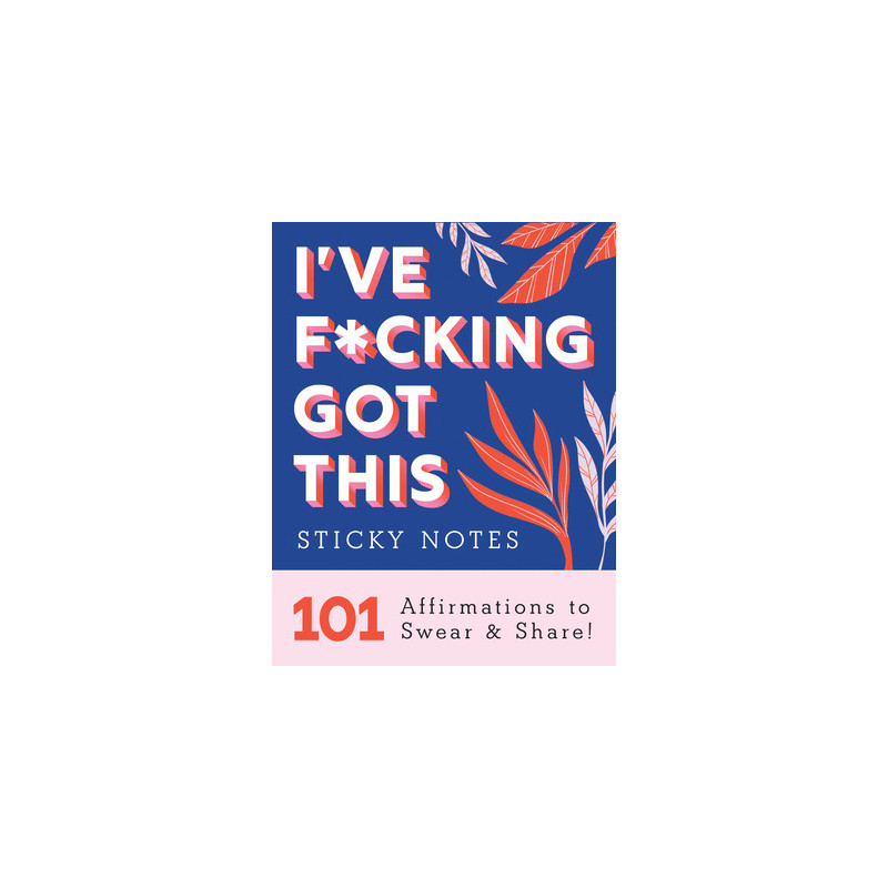 I've F*cking Got This Sticky Notes: 101 Affirmations to Swear and Share