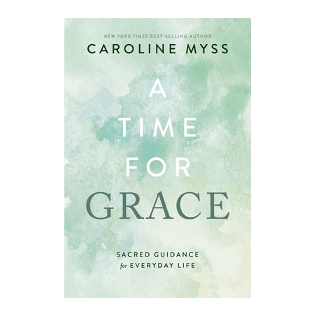 A Time for Grace: Sacred Guidance for Everyday Life