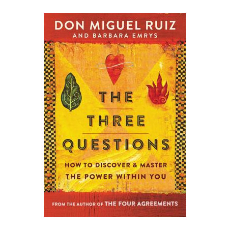 The Three Questions: How to Discover and Master the Power Within You