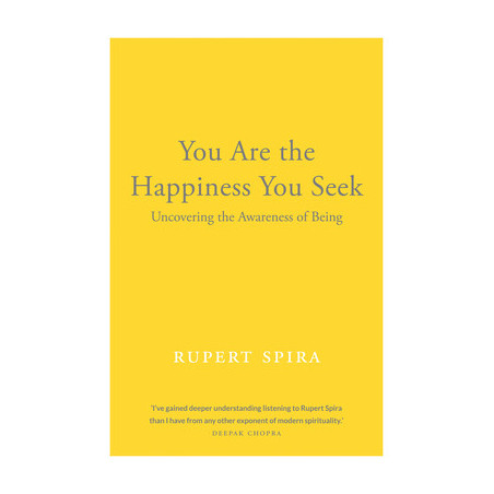 You Are the Happiness You Seek: Uncovering the Awareness of Being