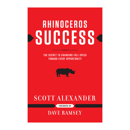 Rhinoceros Success: The Secret to Charging Full Speed Toward Every Opportunity