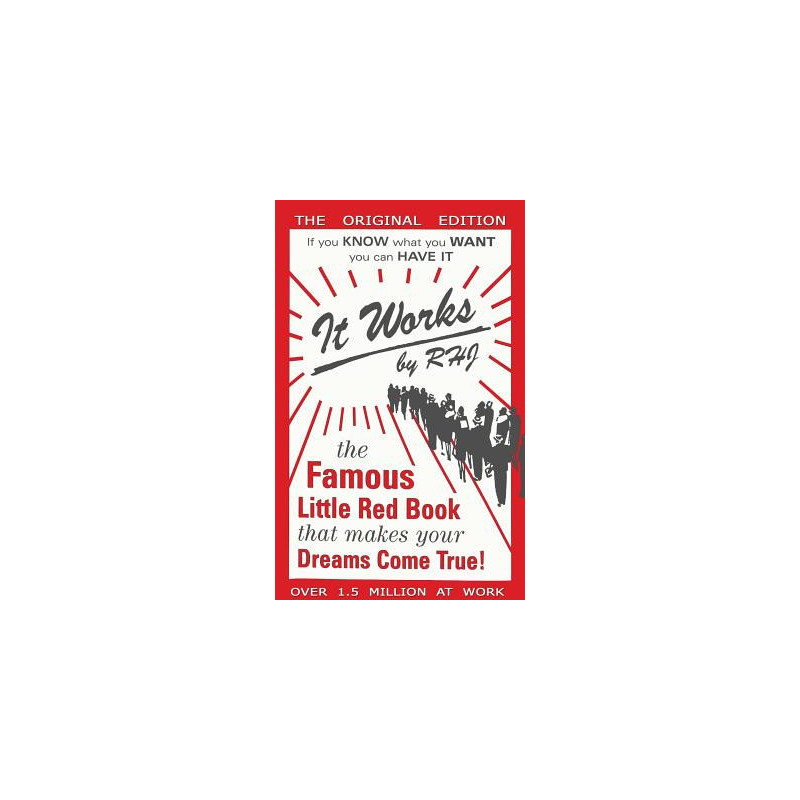 It Works: The Famous Little Red Book That Makes Your Dreams Come True!