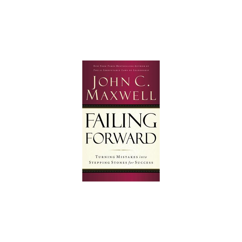 Failing Forward: Turning Mistakes Into Stepping Stones for Success