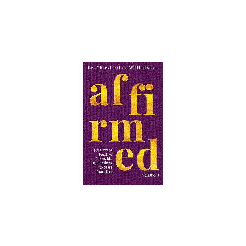 Affirmed Volume II: 365 Days of Positive Thoughts and Actions to Start Your Day