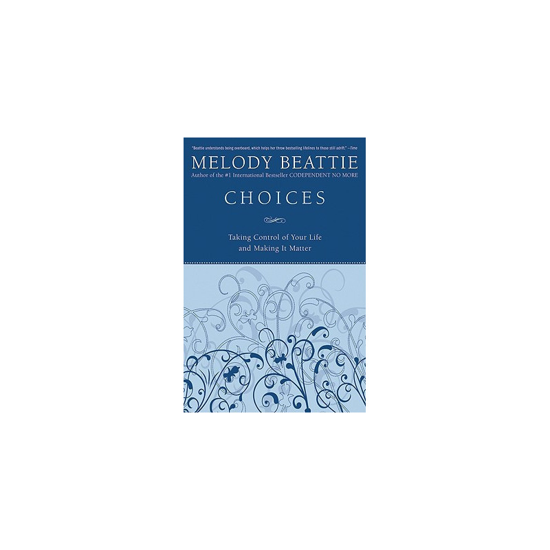 Choices: Taking Control of Your Life and Making It Matter