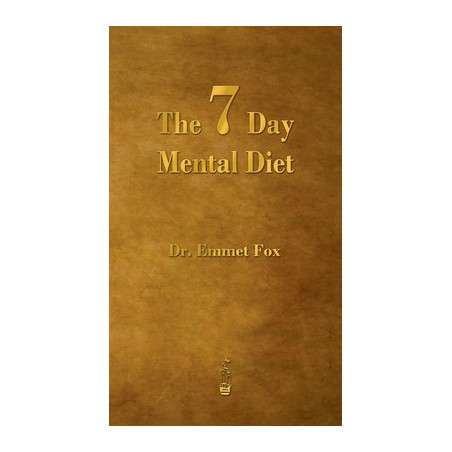 The Seven Day Mental Diet: How to Change Your Life in a Week