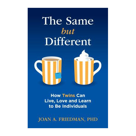 The Same But Different: How Twins Can Live, Love, and Learn to Be Individuals