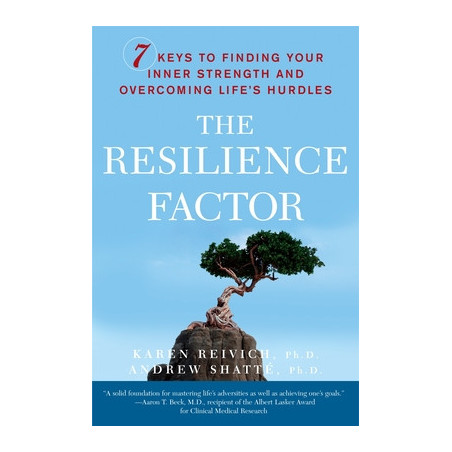 The Resilience Factor: 7 Keys to Finding Your Inner Strength and Overcoming Life's Hurdles