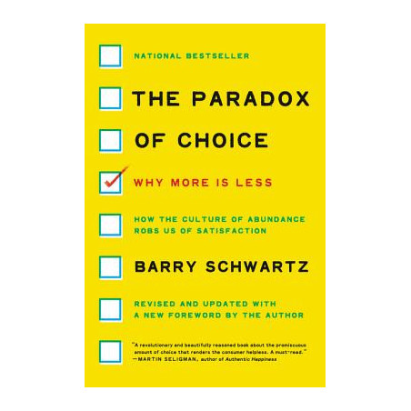 The Paradox of Choice: Why More Is Less