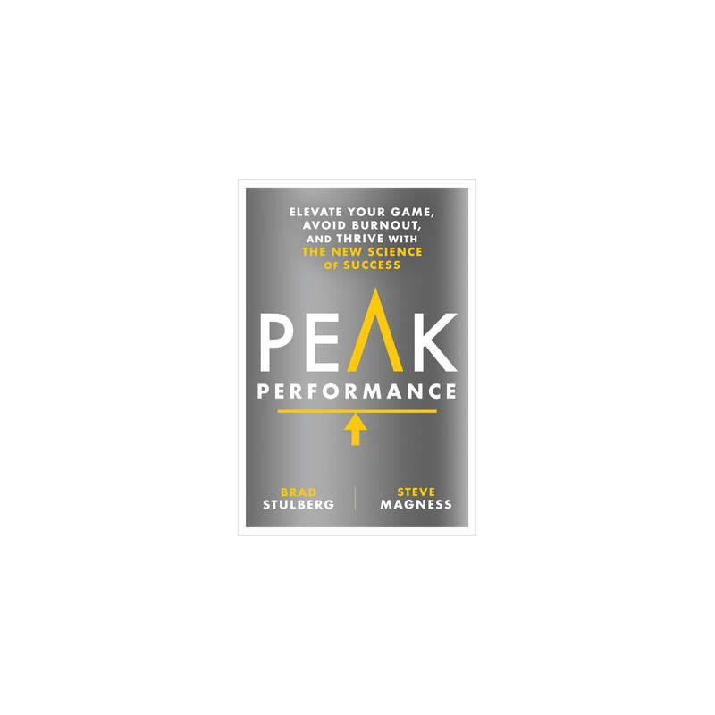 Peak Performance: Elevate Your Game, Avoid Burnout, and Thrive with the New Science of Success