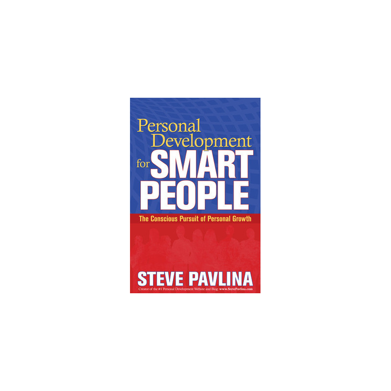 Personal Development for Smart People: The Conscious Pursuit of Personal Growth