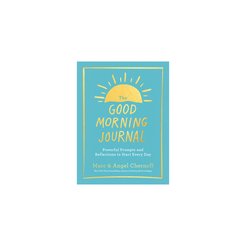 The Good Morning Journal: Powerful Prompts and Reflections to Start Every Day