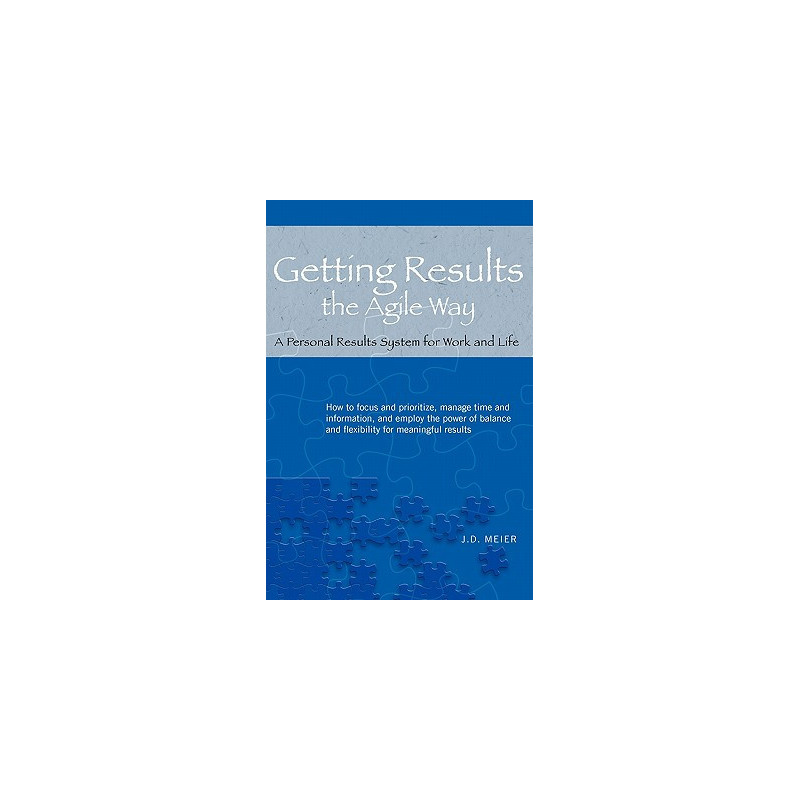 Getting Results the Agile Way: A Personal Results System for Work and Life