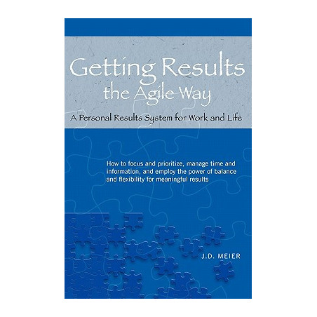 Getting Results the Agile Way: A Personal Results System for Work and Life