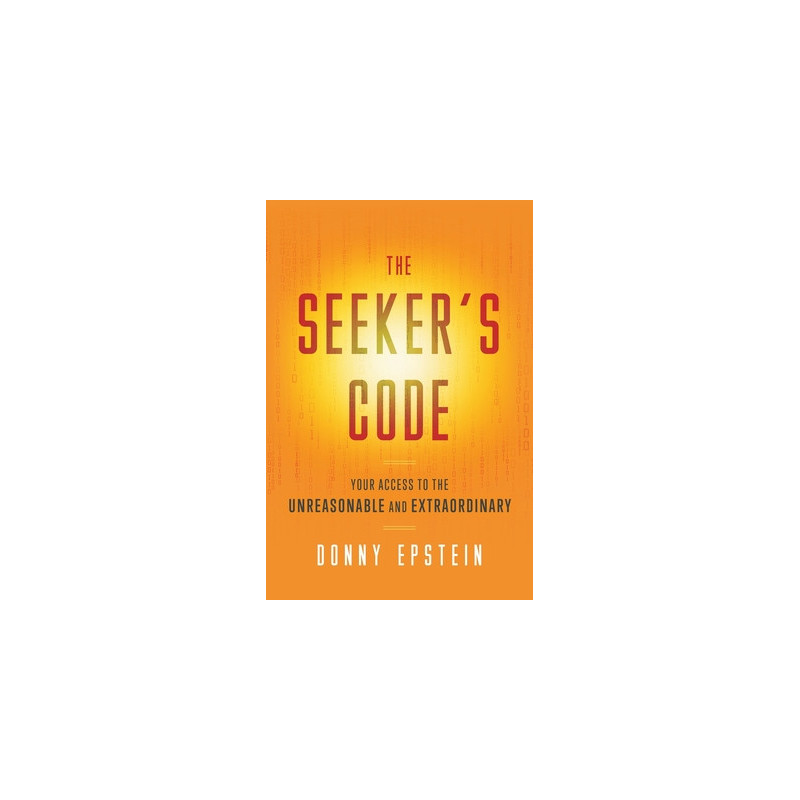 The Seeker's Code: Your Access to the Unreasonable and Extraordinary