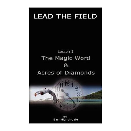 LEAD THE FIELD By Earl Nightingale - Lesson 1: The Magic Word and Acres of Diamonds