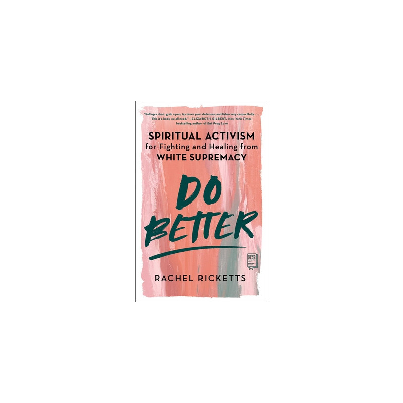 Do Better: Spiritual Activism for Fighting and Healing from White Supremacy