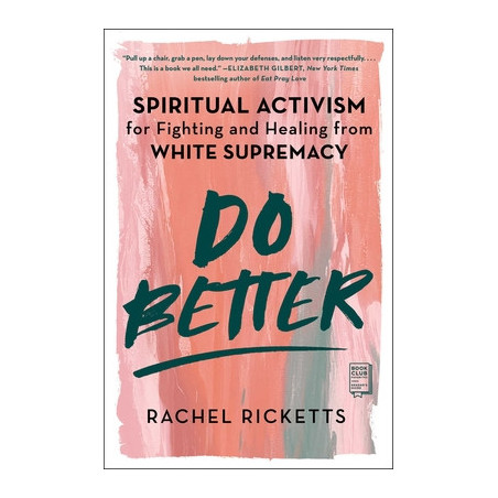 Do Better: Spiritual Activism for Fighting and Healing from White Supremacy