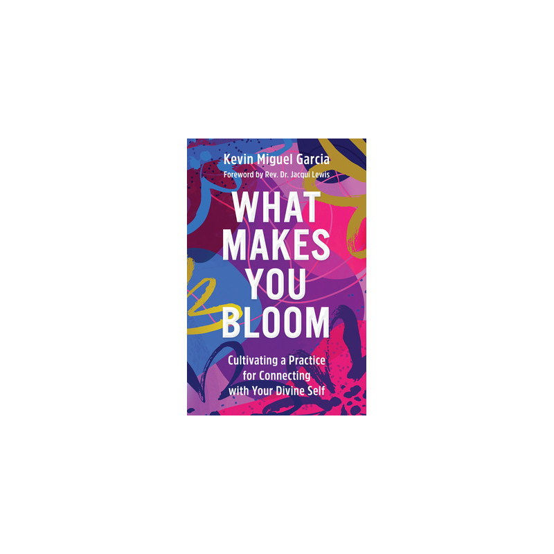 What Makes You Bloom: Cultivating a Practice for Connecting with Your Divine Self