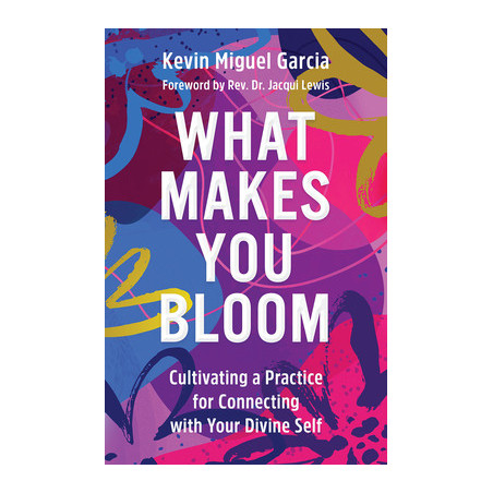 What Makes You Bloom: Cultivating a Practice for Connecting with Your Divine Self