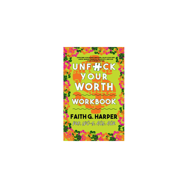 Unfuck Your Worth Workbook: Manage Your Money, Value Your Own Labor, and Stop Financial Freakouts in a Capitalist Hellscape