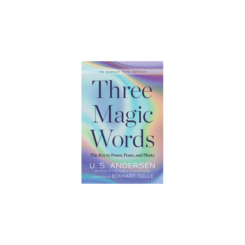 Three Magic Words: The Key to Power, Peace, and Plenty