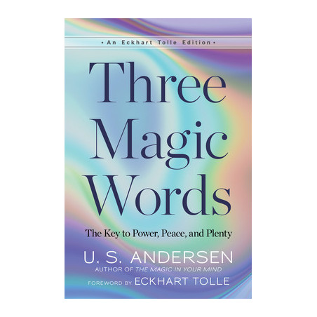 Three Magic Words: The Key to Power, Peace, and Plenty