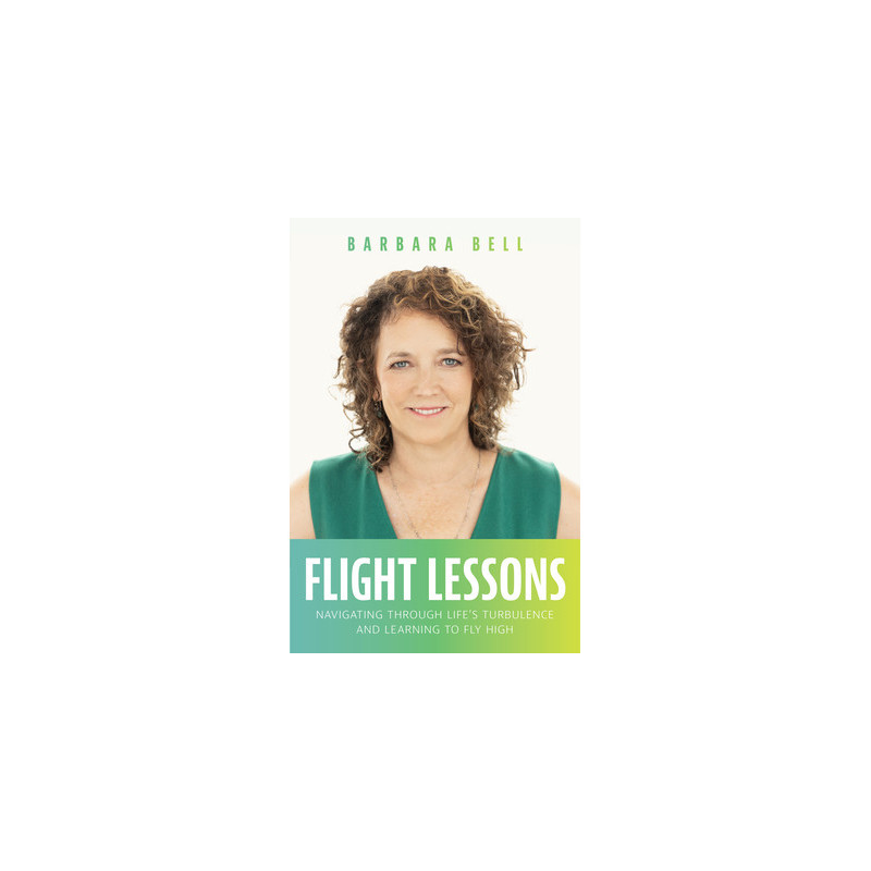 Flight Lessons: Navigating Through Life's Turbulence and Learning to Fly High