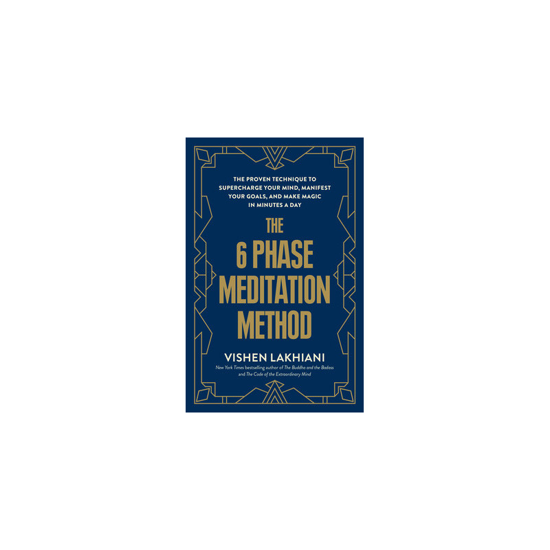 The 6 Phase Meditation Method: The Proven Technique to Supercharge Your Mind, Manifest Your Goals, and Make Magic in Minutes a D