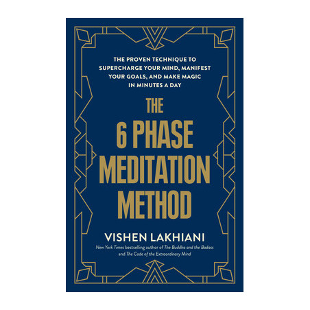 The 6 Phase Meditation Method: The Proven Technique to Supercharge Your Mind, Manifest Your Goals, and Make Magic in Minutes a D