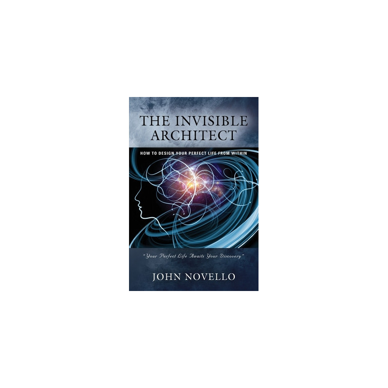 The Invisible Architect: How to Design Your Perfect Life from Within