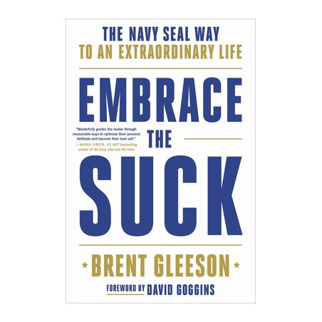 Embrace the Suck: The Navy Seal Way to an Extraordinary Life