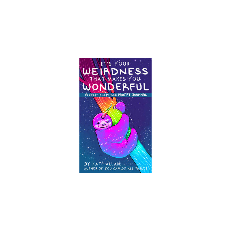 It's Your Weirdness That Makes You Wonderful: A Self-Acceptance Prompt Journal (Positive Mental Health Teen Journal)