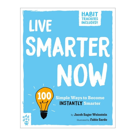 Live Smarter Now: 100 Simple Ways to Become Instantly Smarter