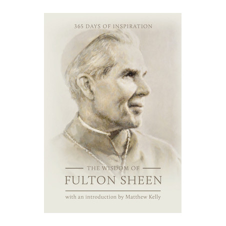 The Wisdom of Fulton Sheen: 365 Days of Inspiration