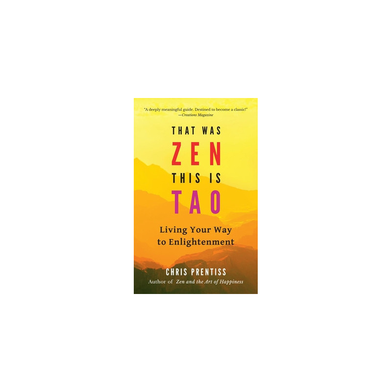 That Was Zen, This Is Tao: Living Your Way to Enlightenment