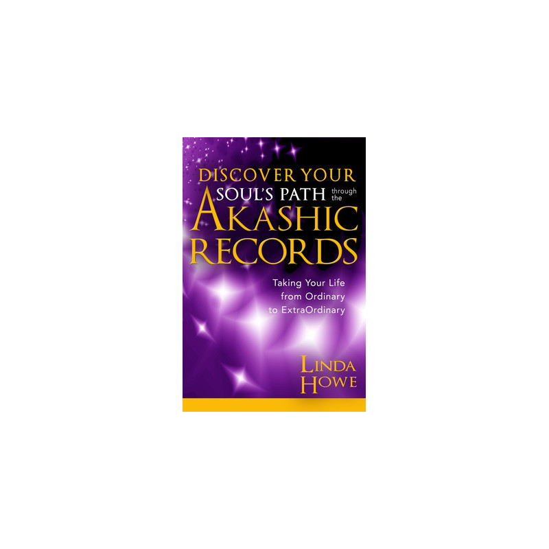 Discover Your Soul's Path Through the Akashic Records: Taking Your Life from Ordinary to Extraordinary