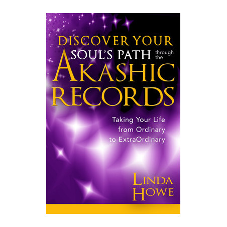 Discover Your Soul's Path Through the Akashic Records: Taking Your Life from Ordinary to Extraordinary