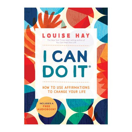 I Can Do It: How to Use Affirmations to Change Your Life